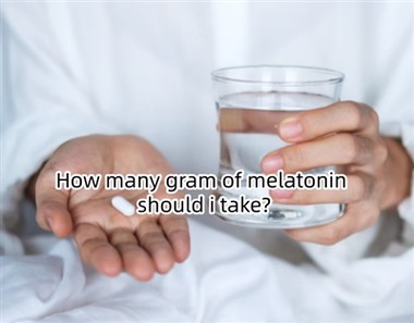 Combien de grammes de mélatonine dois-je prendre ?